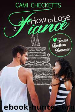 How to Lose a Fiancé: Jepson Brothers Romance by Cami Checketts