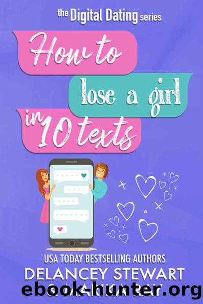 How to Lose a Girl in 10 Texts (Digital Dating Book 4) by Marika Ray & Delancey Stewart