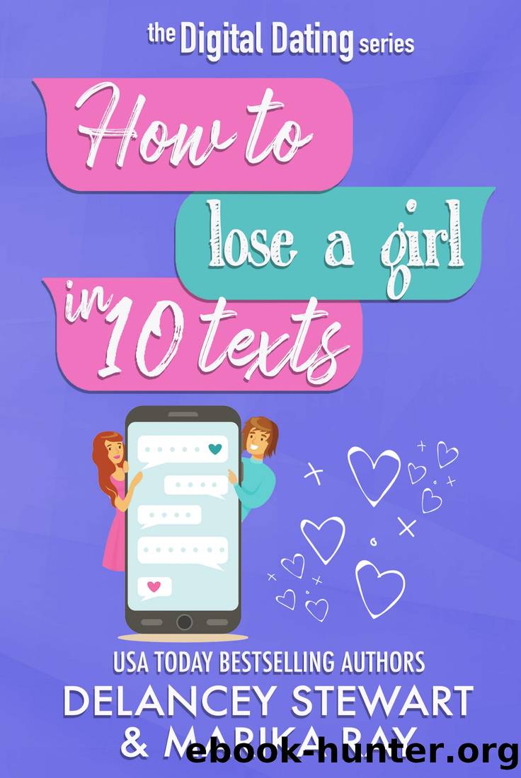 How to Lose a Girl in 10 Texts by Stewart Delancey & Ray Marika