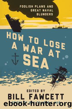 How to Lose a War at Sea by Bill Fawcett