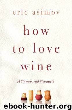 How to Love Wine by Eric Asimov