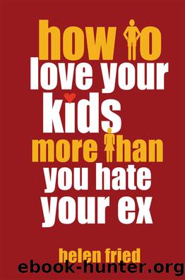 How to Love Your Kids More Than You Hate Your Ex by Helen Fried
