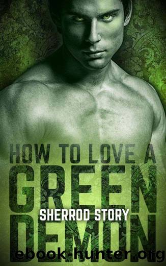 How to Love a Green Demon (The Demon Series Book 2) by Sherrod Story