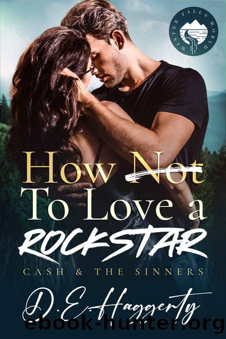 How to Love a Rockstar: an opposites attract, enemies to lovers, small town, rockstar romantic comedy by D.E. Haggerty