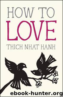 How to Love by Thich Nhat Hanh