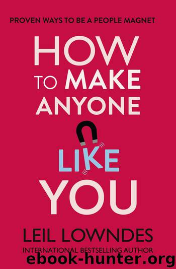 How to Make Anyone Like You: Proven Ways To Become A People Magnet by Leil Lowndes