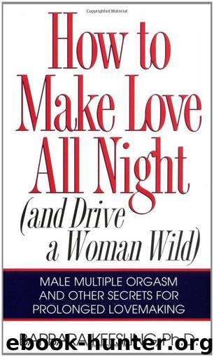 How to Make Love All Night: And Drive a Woman Wild! (And Drive a Woman Wild : Male Multiple Orgasm and Other Secrets for Prolonged Lovemaking) (Paperback) - Common by By (author) Barbara Keesling Ph.d