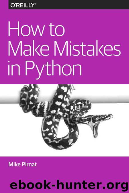 How to Make Mistakes in Python by Mike Pirnat