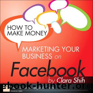 How to Make Money Marketing Your Business on Facebook by Clara Shih