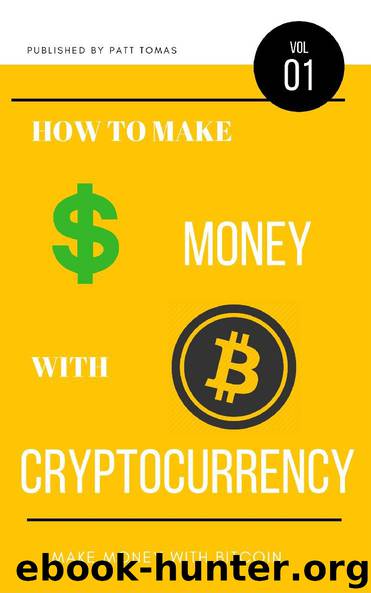 How to Make Money With Cryptocurrency by Patt Tomas