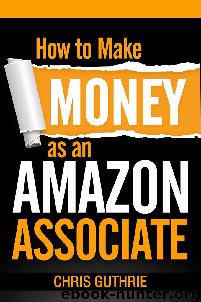 How to Make Money as an Amazon Associate by Guthrie Chris