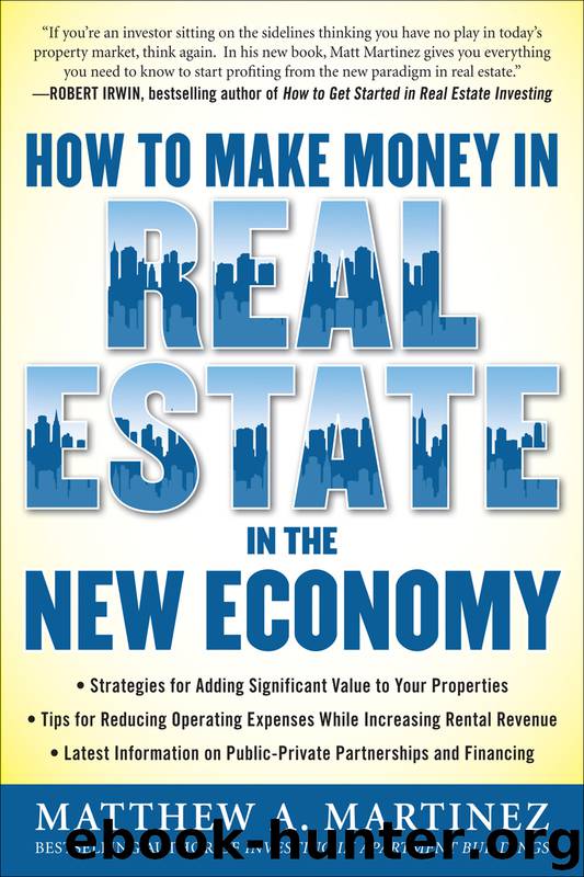 How to Make Money in Real Estate in the New Economy by Matthew A. Martinez