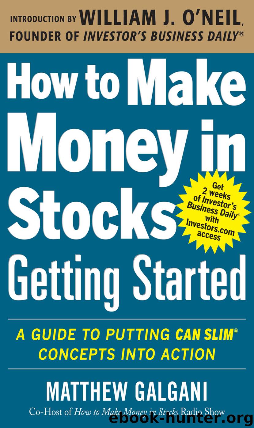 How to Make Money in Stocks Getting Started: A Guide to Putting CAN SLIM Concepts into Action by Matthew Galgani