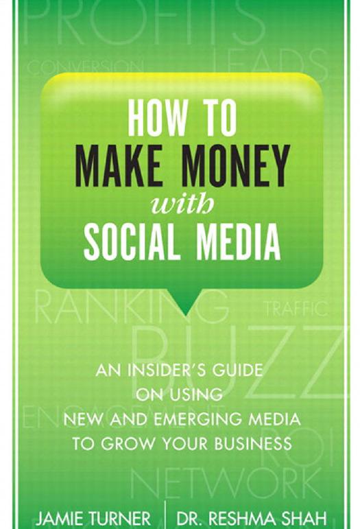How to Make Money with Social Media: An Insider's Guide on Using New and Emerging Media to Grow Your Business by Jamie Turner Reshma Shah