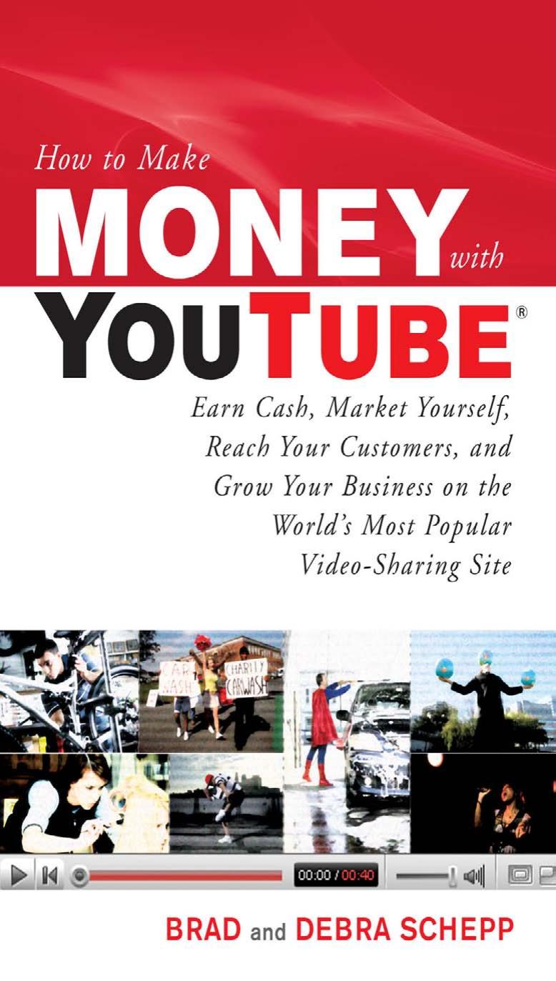 How to Make Money with YouTube: Earn Cash, Market Yourself, Reach Your Customers, and Grow Your Business on the World's Most Popular Video-Sharing Site (How to Make . . .) by Brad Schepp Debra Schepp