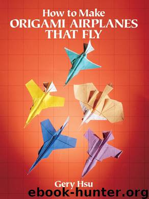 How to Make Origami Airplanes That Fly by Gery Hsu