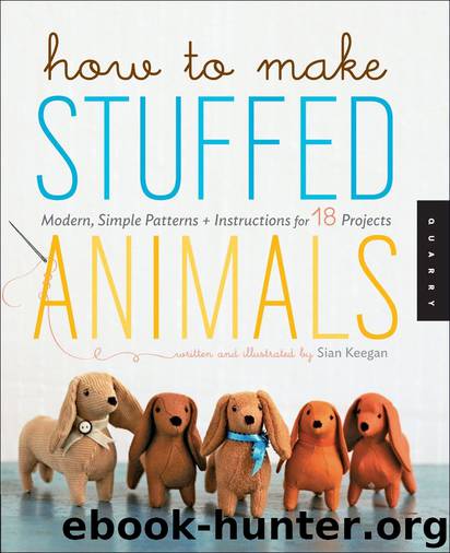 How to Make Stuffed Animals by Sian Keegan & Jennifer Korff