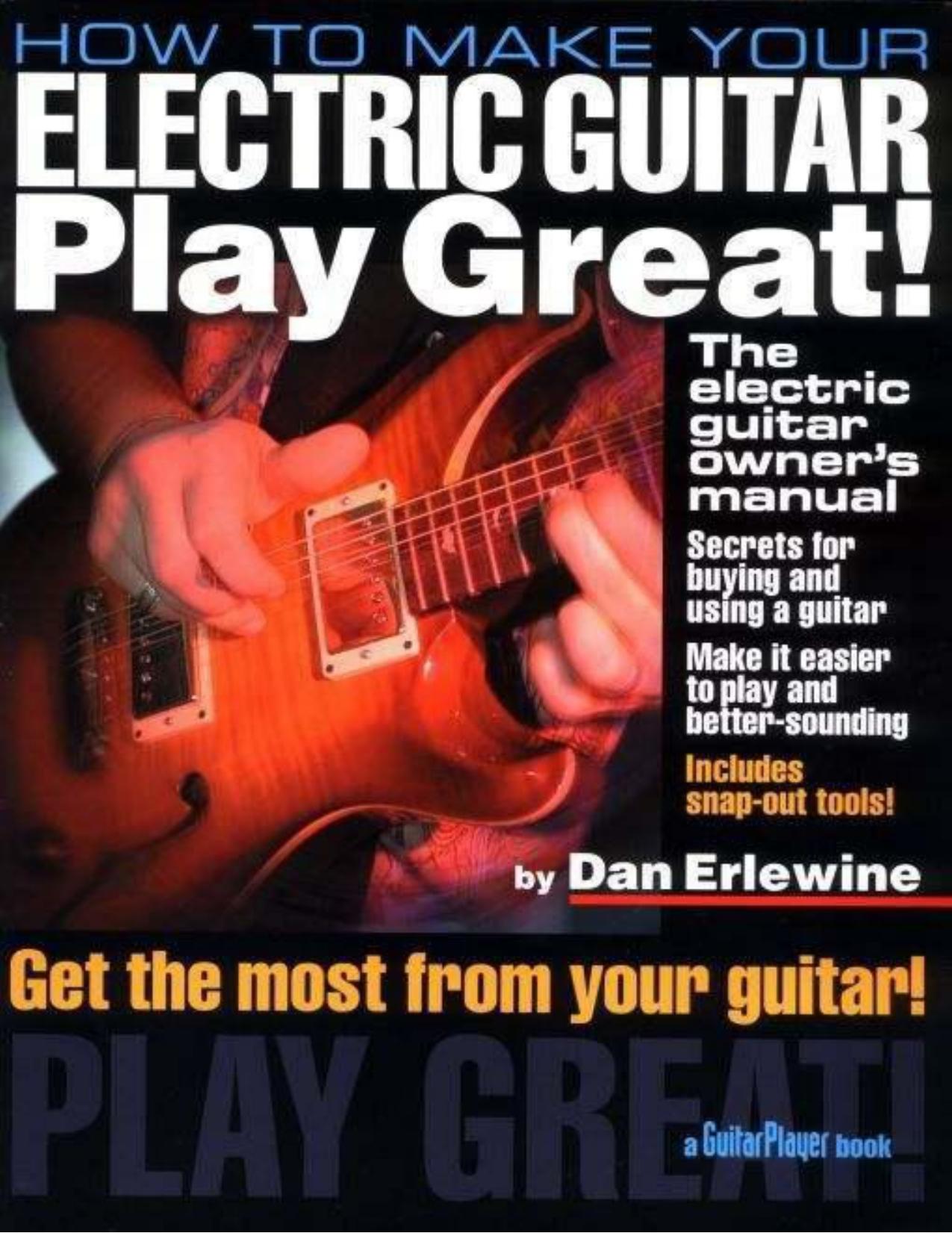 How to Make Your Electric Guitar Play Great by Erlewine Dan