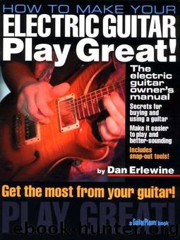 How to Make Your Electric Guitar Play Great!: The Electric Guitar Owner's Manual (Guitar Player Book) by Erlewine Dan