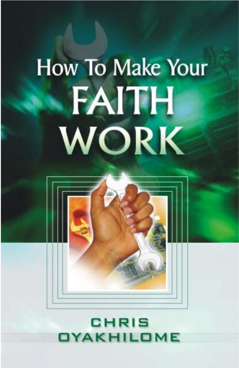 How to Make Your Faith Work by Pastor Chris Oyakhilome
