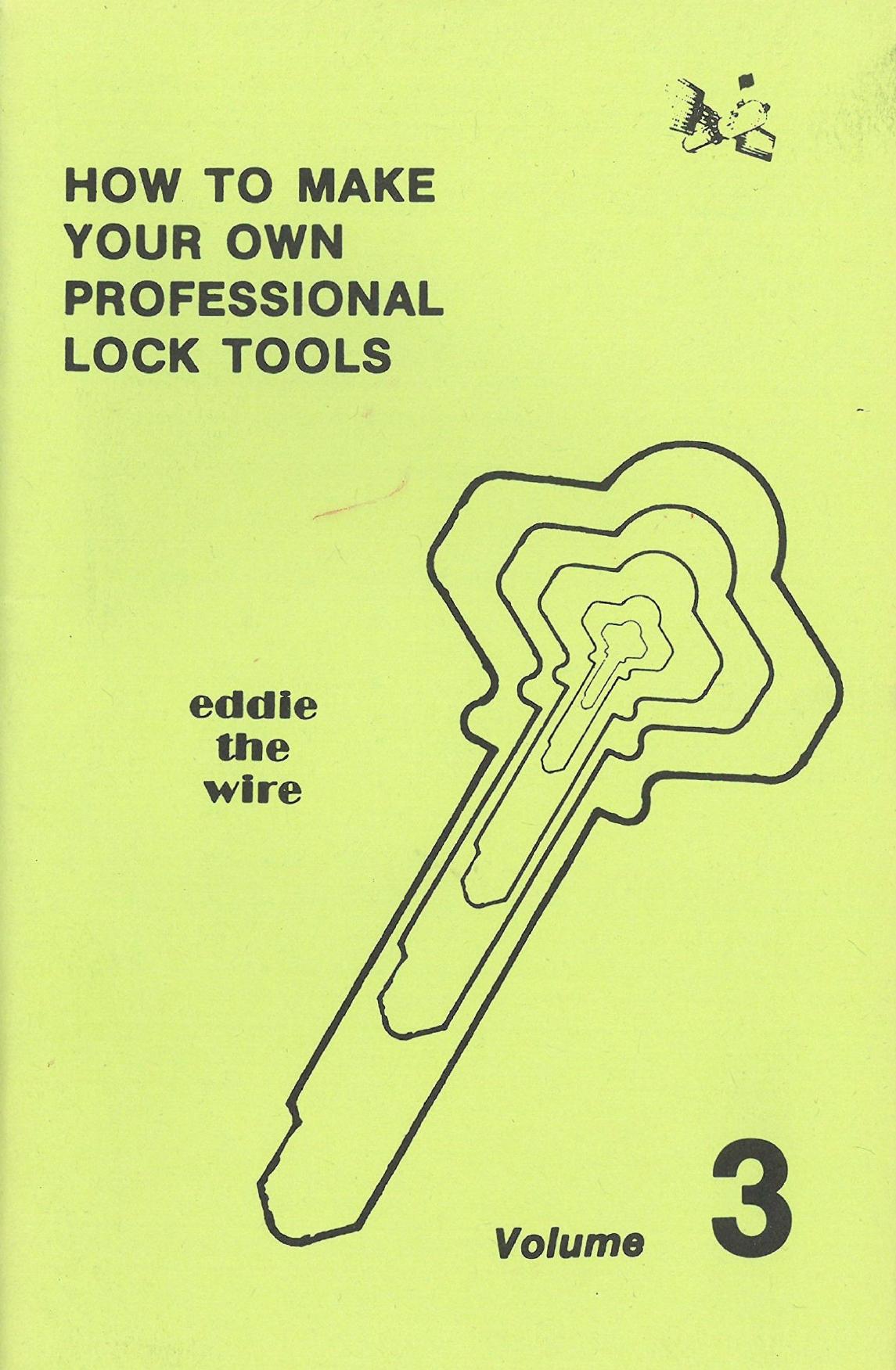How to Make Your Own Professional Lock Tools Volume 3 by Eddie the Wire