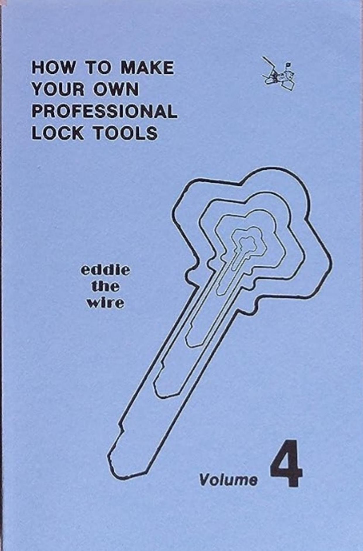 How to Make Your Own Professional Lock Tools Volume 4 by Eddie the Wire