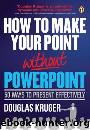 How to Make Your Point without Powerpoint: 50 Way to Present Effectively by Douglas Kruger
