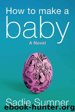 How to Make a Baby_a novel by Sadie Sumner