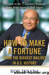How to Make a Fortune from the Biggest Bailout in U.S. History by Insana Ron
