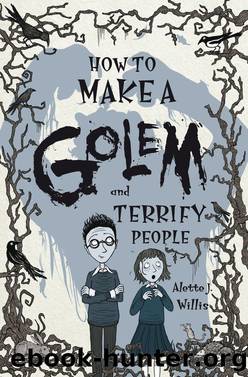 How to Make a Golem (and Terrify People) by Alette Willis