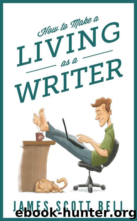 How to Make a Living as a Writer by James Scott Bell
