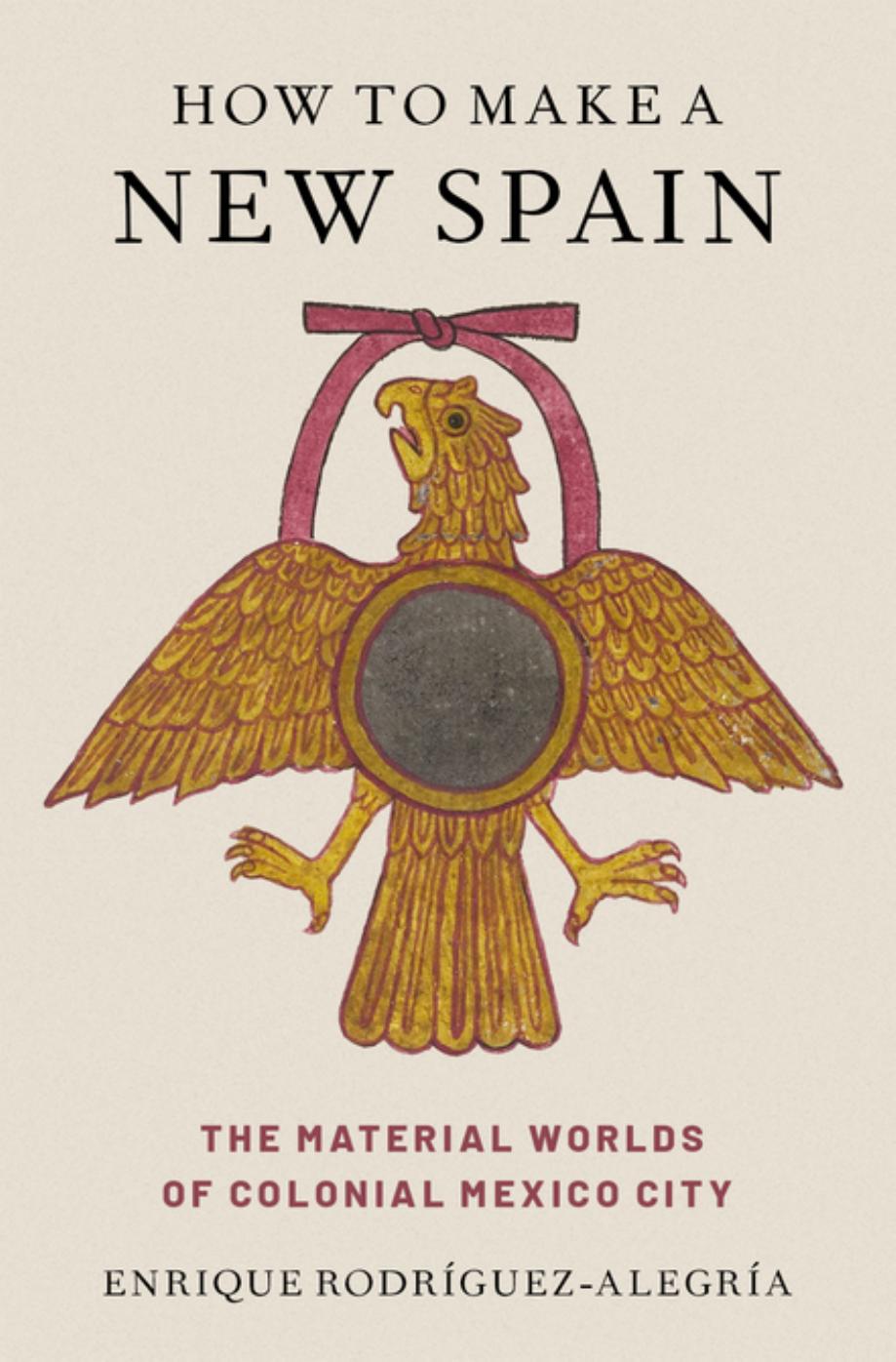 How to Make a New Spain by Enrique Rodríguez-Alegría