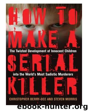 How to Make a Serial Killer by Christopher Berry-Dee