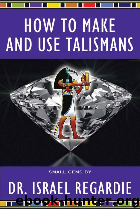 How to Make and Use Talismans (Small Gems Series) by Israel Regardie