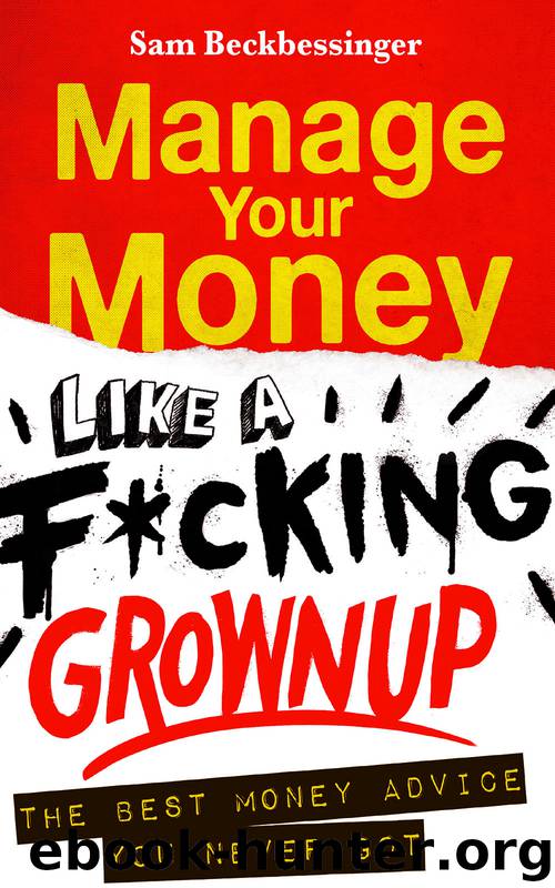 How to Manage Your Money like a F*cking Grown Up by Sam Beckbessinger