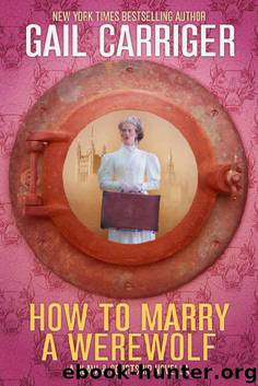 How to Marry a Werewolf: A Claw & Courship Novella by Gail Carriger