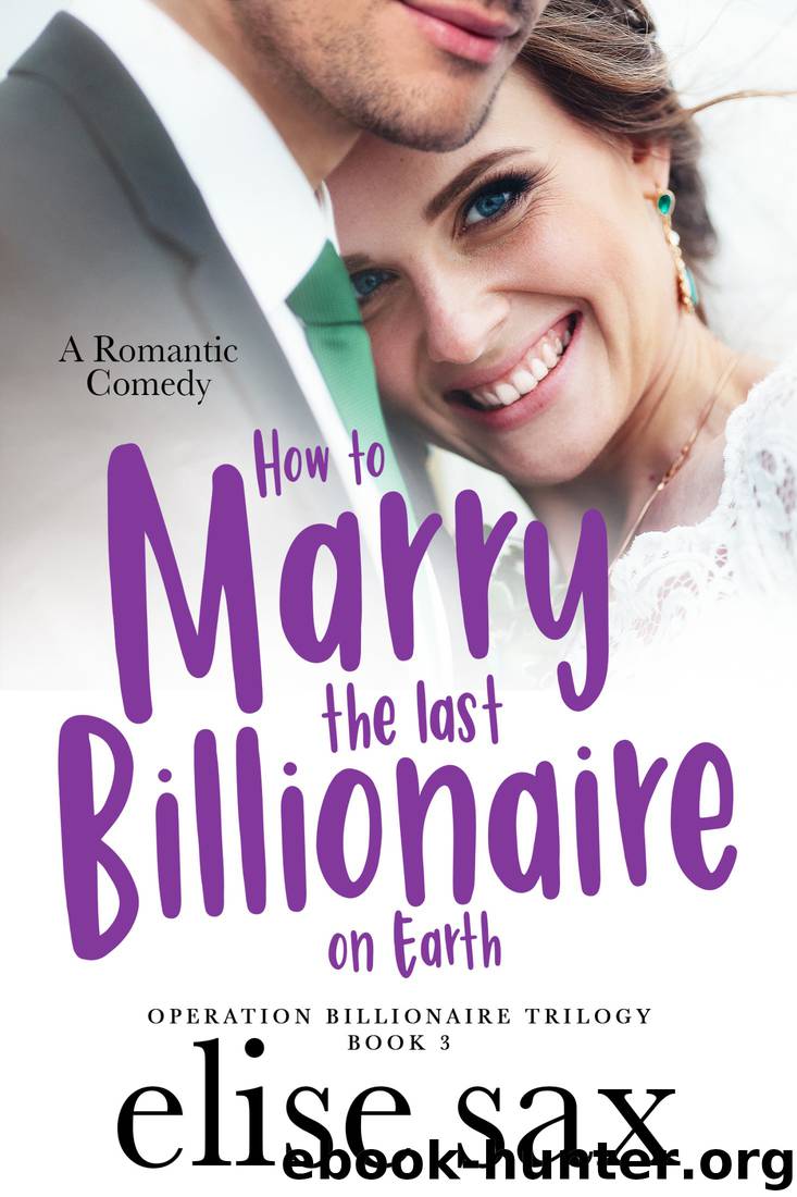 How to Marry the Last Billionaire on Earth by Elise Sax