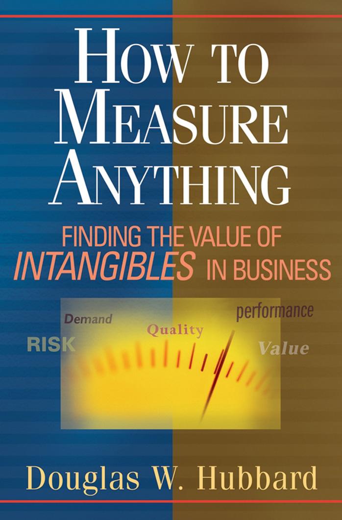 How to Measure Anything: Finding the Value of Intangibles in Business by Douglas W. Hubbard