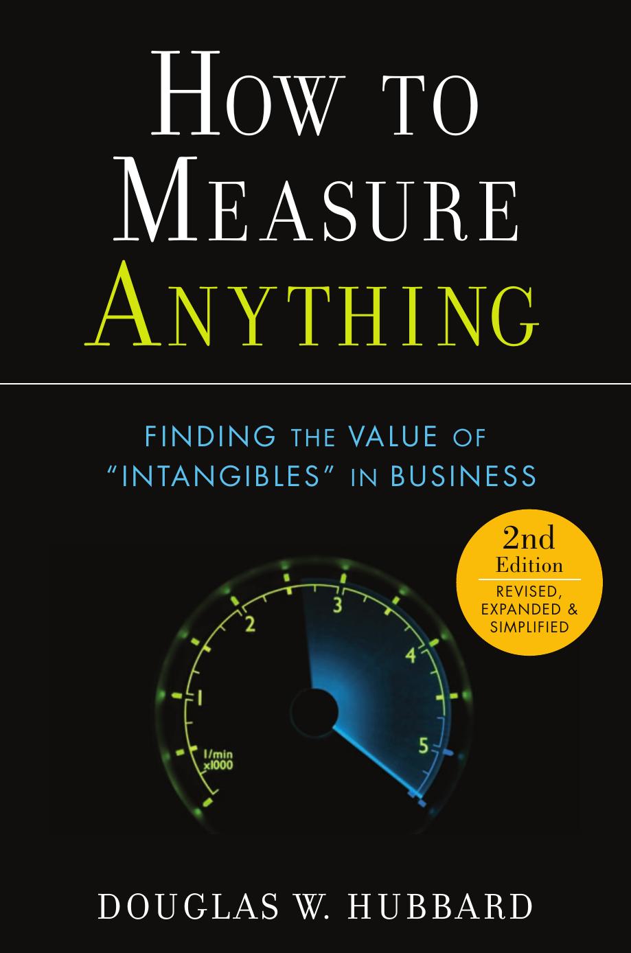 How to Measure Anything: Finding the Value of Intangibles in Business, Second Edition by Unknow