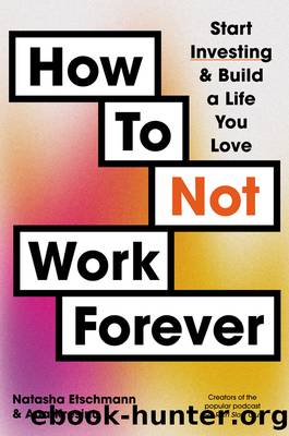 How to Not Work Forever by Etschmann Natasha;Kresina Ana; & Ana Kresina