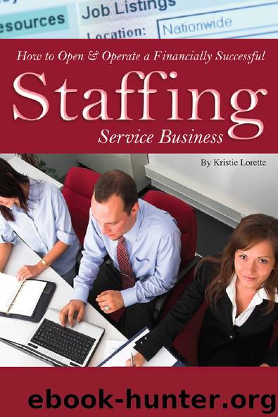 How to Open & Operate a Financially Successful Staffing Service Business by Kristie Lorette
