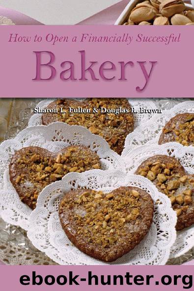 How to Open a Financially Successful Bakery by Sharon L. Fullen & Douglas R. Brown
