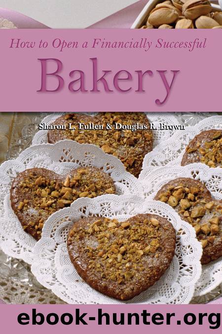 How to Open a Financially Successful Bakery by Sharon L. Fullen