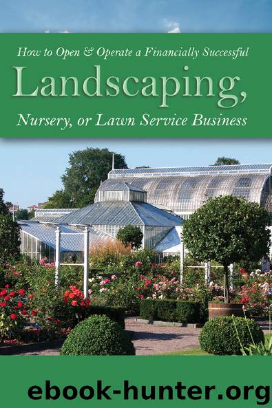 How to Open and Operate a Financially Successful Landscaping, Nursery, or Lawn Service Business by Lynn Wasnak