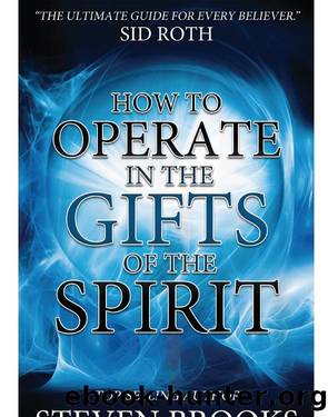 How to Operate in the Gifts of the Spirit by Steven Brooks