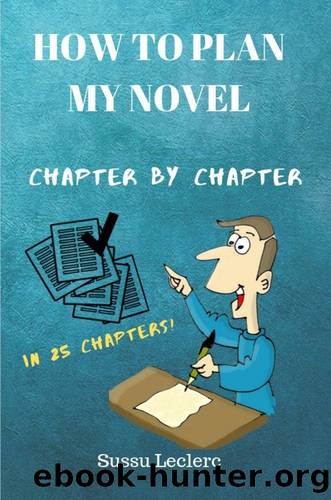How to Outline My Novel Chapter by Chapter: In 25 Detailed Steps by Sussu Leclerc