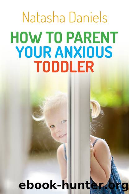 How to Parent Your Anxious Toddler by Natasha Daniels