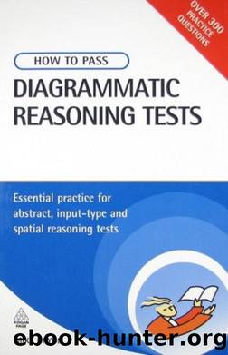 How to Pass Diagrammatic Reasoning Tests: Essential Practice for Abstract, Input Type and Spatial Reasoning Tests (Testing Series) by Mike Bryon
