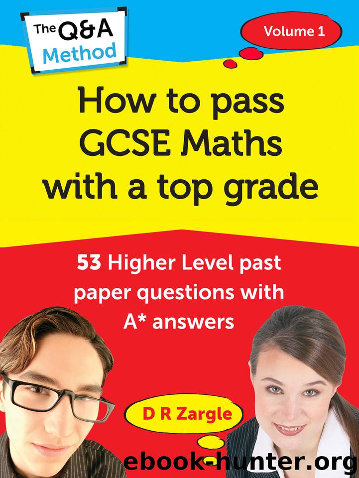 How to Pass GCSE Maths with a Top Grade: 53 Higher Level past paper questions with A* answers by Zargle D R