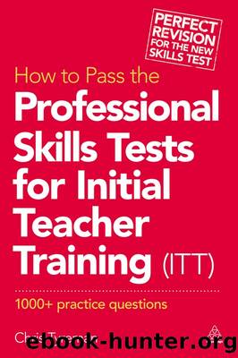 How to Pass the Professional Skills Tests for Initial Teacher Training (ITT) by Chris John Tyreman